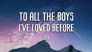 Jax - To All The Boys I've Loved Before (Lyrics + Vietsub)