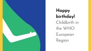 Happy birthday! Childbirth in the WHO European Region