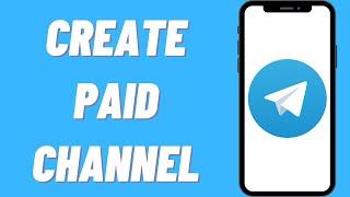 How To Create Paid Telegram Channel (Make Money On Telegram)