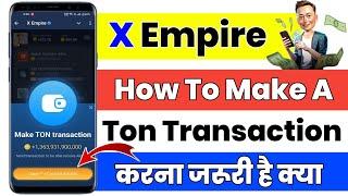 How To Make A Ton Transaction On X EMPIRE | X Empire Airdrop Ton Transaction | X Empire Wallet