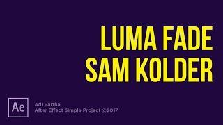 Simple Trick After Effect - How To Make Luma Fade Transition (Sam Kolder Inspired)