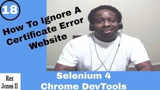  How To Ignore A Certificate Error Website: Selenium 4 CDP | (Video 167)