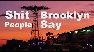 Shit Brooklyn People Say