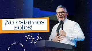 ¡No estamos solos! - Pastor Toby Jr.