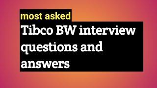 Tibco BW interview questions and answers