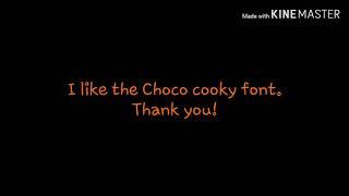 My Choco cooky font! Yay!