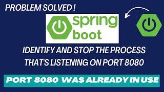 Web server failed to start. Port 8080 was already in use |  Identify and stop the process 8080