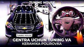 Gentra Uchun Keramika Polirovka va Tuning | Tuning House