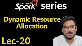 dynamic resource allocation in spark | Lec-21