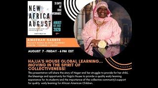 August 7, 2020 - Hajja's House Global Learning...Moving In The Spirit of Collectiveness!