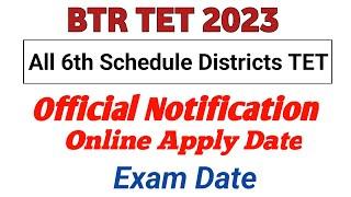 Finally BTR TET notification||6th Schedule TET 2023 || Assam special tet 2023 |btr tet online apply