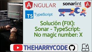 Solución (FIX): Sonar - TypeScript: No magic number: X