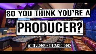 So you think you're a producer? The [real] Producer Handbook