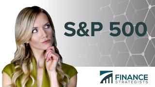 S&P 500 (Standard and Poor's 500) Definition | Finance Strategists | Your Online Finance Dictionary