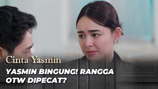 MERASA HUTANG BUDI ‼️ YASMIN GAJADI PECAT RANGGA | CINTA YASMIN EPS 238