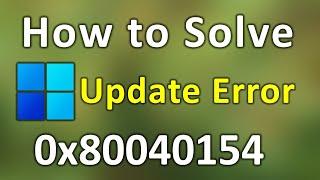 How to Fix Windows 11 Update Error 0x80040154