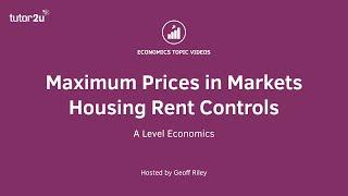 Maximum Prices - Rent Controls - A Level and IB Economics
