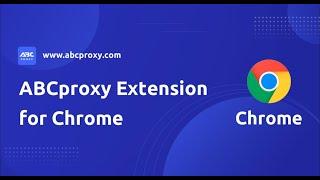 ABCproxy Extension for Chrome：Free Chrome proxy manager extension that works with any proxy provider