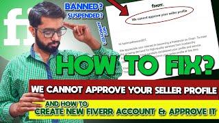 How to Fix We Cannot Approve Your Fiverr Seller Profile & Create New Approved Account