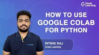 How to use Google Colab for Python | Gretting started with Google Colab | Great Learning