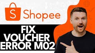 How to Fix Shopee Voucher Error M02 (2024)