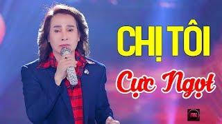 Chị Tôi - Ngô Quốc Linh - Nhạc Vàng Cực Ngọt Không Nghe Phí Cả Đời