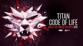 Titan - Code of Life (Beat The Bridge 2015 Anthem)