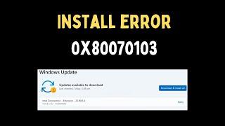 How to Fix the Install Error 0x80070103 in Windows 11