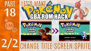 How To Make a Pokémon Rom Hack GBA Part 18  Changing The Fire Red Title Screen Charizard to MewTwo