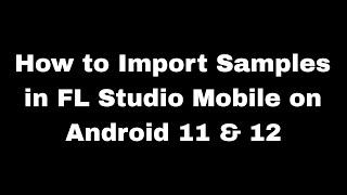 [EN] How to Import Samples in FL Studio Mobile on Android 11 & 12