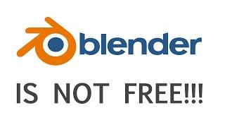 BLENDER IS NOT FREE!!!