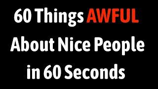 60 Things Awful About Nice People in 60 Seconds