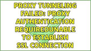 Ubuntu: Proxy tunneling failed: Proxy Authentication RequiredUnable to establish SSL connection