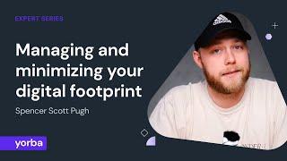 Managing and minimizing your digital footprint — Spencer Scott Pugh