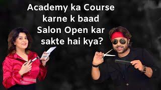 Academy ka course karne k baad salon open kar sakte hai kya? By Jas sir