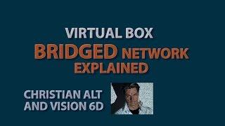 #2 Bridged Network ●  Virtual Box  ●  Explained in 8 minutes