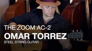 The Zoom AC-2 Acoustic Creator: Omar Torrez and His Steel String