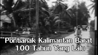 Video Jadul Pontianak Kalimantan Barat 100 Tahun Yang Lalu