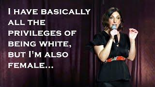 I have basically all the privileges of being white, but I'm also female