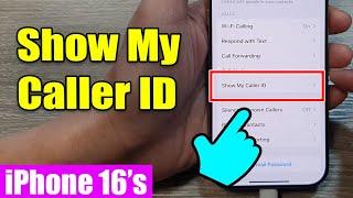 iPhone 16/16 Pro Max: How to Enable/Disable Show My Caller ID