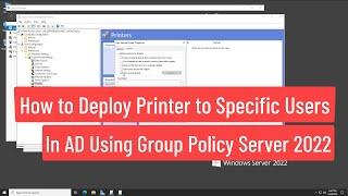 How to Deploy Printer to Specific Users In AD Using Group Policy In Windows Server 2022