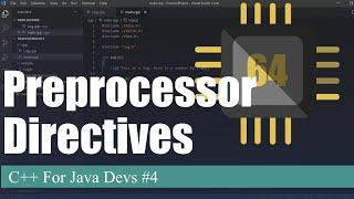 Preprocessor Directives  | C++ For Java Devs Ep. 4