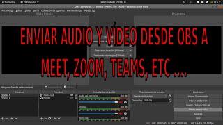 Cómo enviar audio y vídeo desde OBS a Meet, Zoom, Teams, etc ... Usando windows