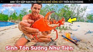 Bậc Thầy Sinh Tồn Tự Tìm Thức Ăn Và Nước Uống Để Sống Sót Trên Đảo Hoang | Review Giải Trí Đời Sống