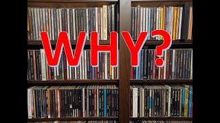 WHY DO I STILL HAVE A CD COLLECTION?