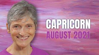 CAPRICORN August 2021 Astrology Horoscope Forecast