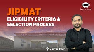 JIPMAT Eligibility Criteria and Selection Process | Age Limit & Qualification | Jaimin Shah