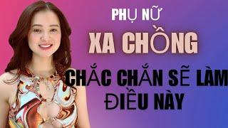 Phụ nữ xa chồng chắc chắn sẽ làm điều này | QN Channel