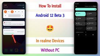 Install Android 12 In realme Devices | realme Android 12 Update | realme Android 12 Beta 3 ~ 