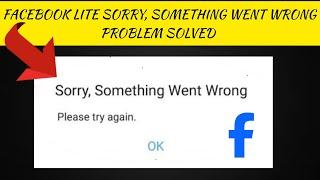 How To Solve Facebook Lite "Sorry, Something Went Wrong. Please Try Again" Problem| Rsha26 Solutions